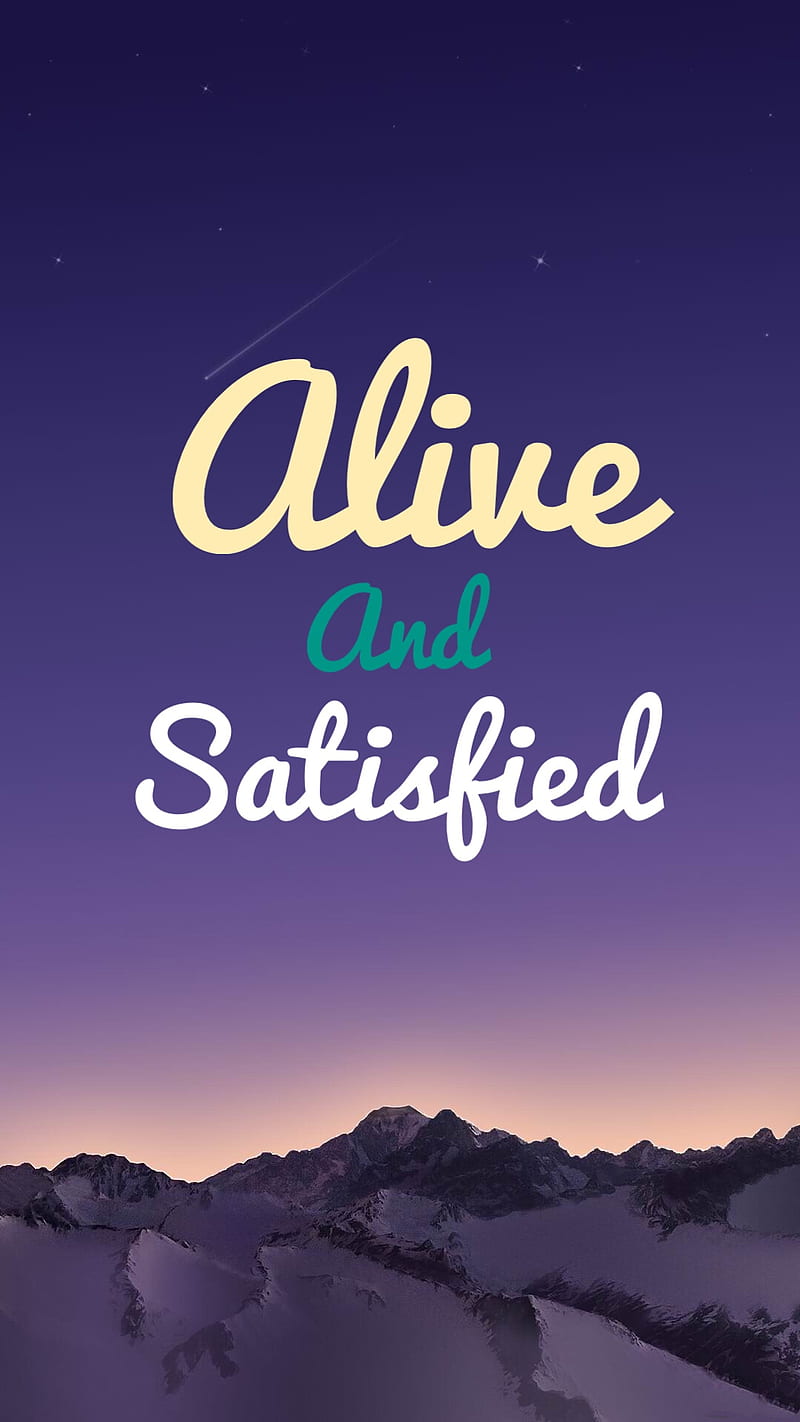 Alive and Satisfied, lock, screen, phone, sayings, quotes, HD phone wallpaper