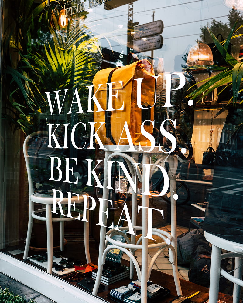 wake up kick ass. be kind. repeat printed glass wall, HD phone wallpaper
