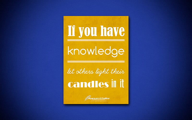 If you have knowledge let others light their candles in it business quotes, Margaret Fuller, motivation, inspiration, HD wallpaper