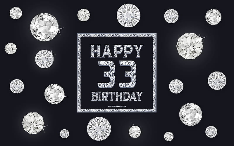 33rd Happy Birtay, diamonds, gray background, Birtay background with gems, 33 Years Birtay, Happy 33rd Birtay, creative art, Happy Birtay background, HD wallpaper