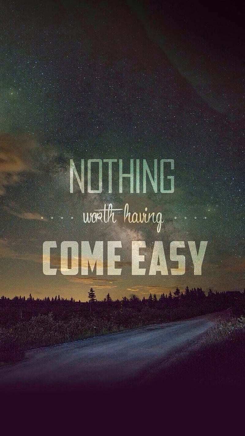 Nothing Comes Easy, life, love, nature, nice, road, sayings, sky, wisdom, words, HD phone wallpaper