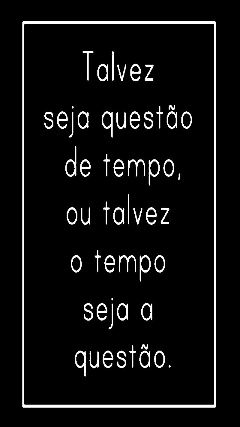 Frase Reflexiva, bad, brazil, palavras, poema, sad, tempo, HD phone wallpaper