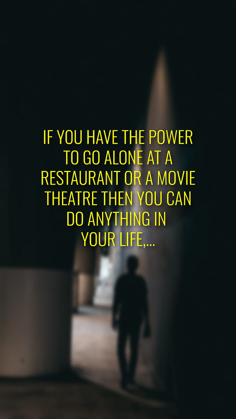 Motivational , alone, can, everything, go, movie, power, restaurant, theater, HD phone wallpaper