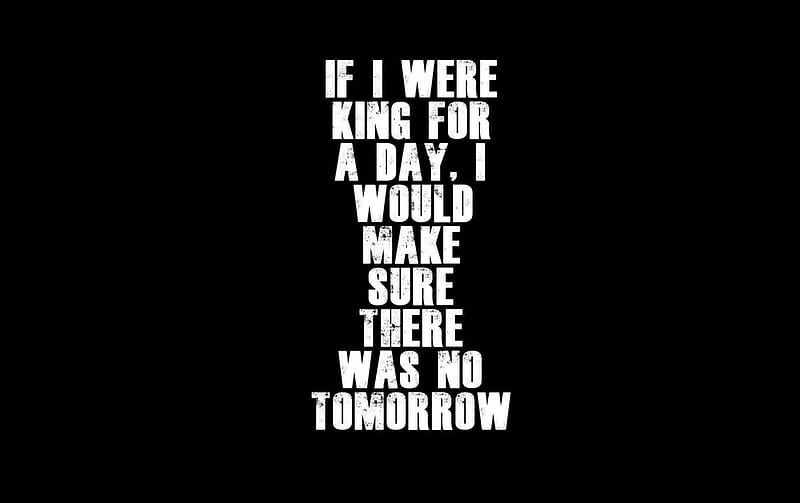 king-for-a-day-words-king-today-quote-hd-wallpaper-peakpx