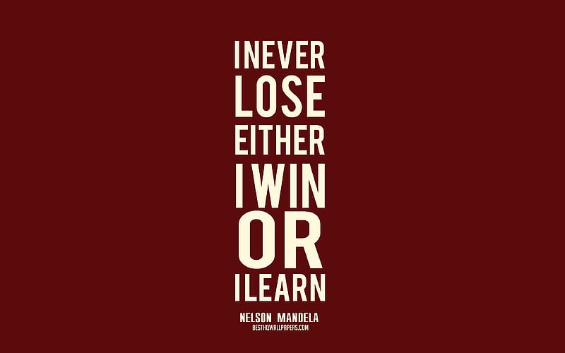 I never lose either i win or i learn, Nelson Mandela quotes, popular quotes, motivation, quotes about winning, HD wallpaper