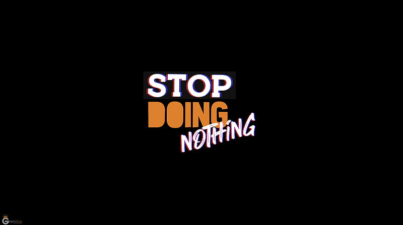 Stop Doing Nothing Ultra, Artistic, Typography, Quote, motivational, blackbackground, saying, glitch, HD wallpaper