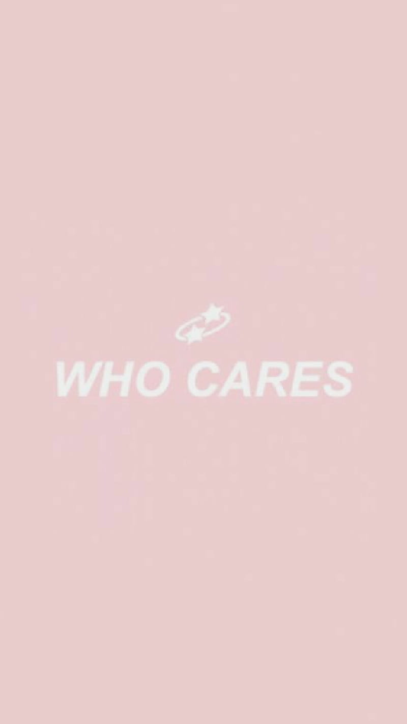 Who cares, pink, sayings, words, HD mobile wallpaper | Peakpx
