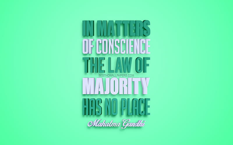In matters of conscience the law of majority has no place, Mahatma Gandhi quotes quotes about life, 3d art, green background, popular quotes, HD wallpaper