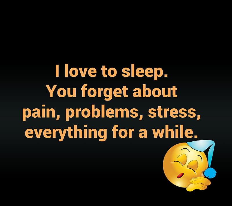 i love to, cool, new, pain, problems, quote, saying, sign, sleep, stress, HD wallpaper