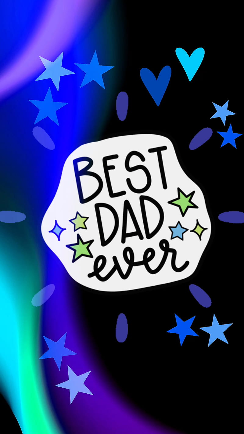 Best dad ever, best dad, dad, daddy, fathers day, happy, happy ...