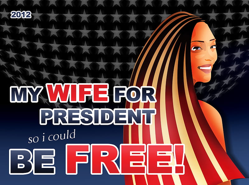 Vote for my WIFE!..., vote, usa, wife, fun, funny, woman, women, HD wallpaper