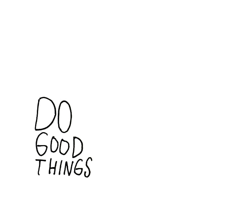 Do Good Things, clean, handmade, handwritten minimal, motivation, quote, simple, text, white, HD wallpaper