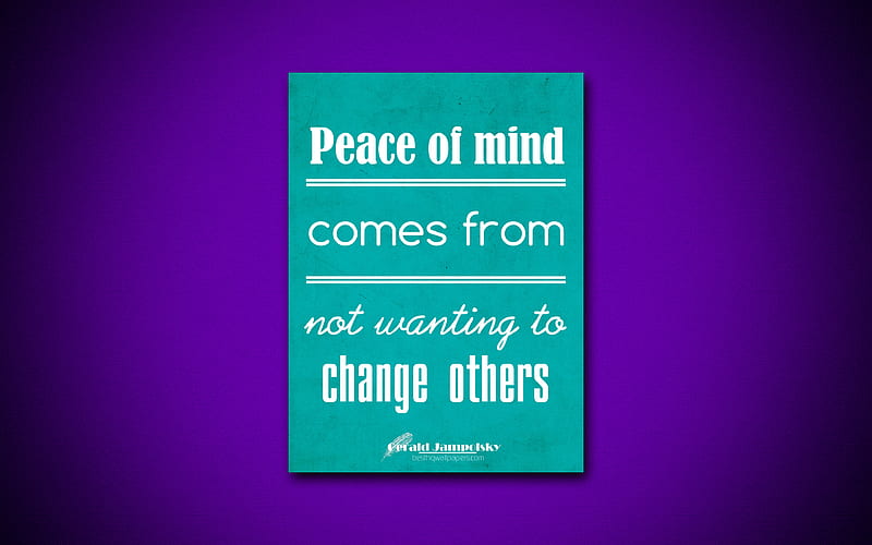Peace of mind comes from not wanting to change others, quotes about peace, Gerald Jampolsky, blue paper, popular quotes, inspiration, Gerald Jampolsky quotes, HD wallpaper