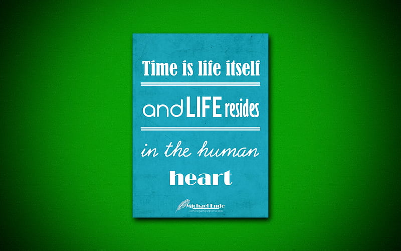 Time is life itself and life resides in the human heart business quotes, Michael Ende, motivation, inspiration, HD wallpaper