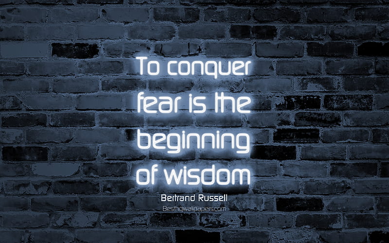 To conquer fear is the beginning of wisdom gray brick wall, Bertrand Russell Quotes, neon text, inspiration, Bertrand Russell, quotes about wisdom, HD wallpaper