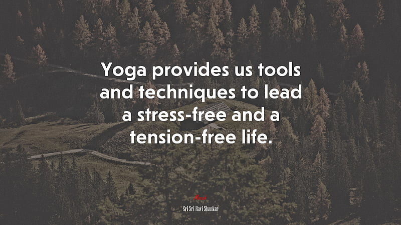 Yoga Provides Us Tools And Techniques To Lead A Stress And A Tension Life. Sri Sri Ravi Shankar Quote, Rare Gallery, Stress Quotes, HD wallpaper