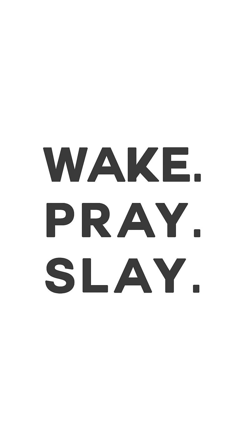 Wake, pray, saying, slay, status, text, HD phone wallpaper