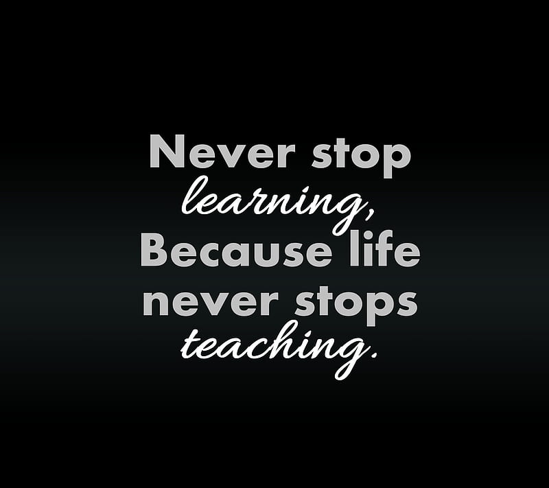 never stop, lesson, life, love, new, nice, saying, sign, teaching, HD wallpaper