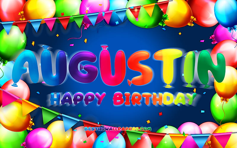 Happy Birtay Augustin colorful balloon frame, Augustin name, blue background, Augustin Happy Birtay, Augustin Birtay, popular french male names, Birtay concept, Augustin, HD wallpaper