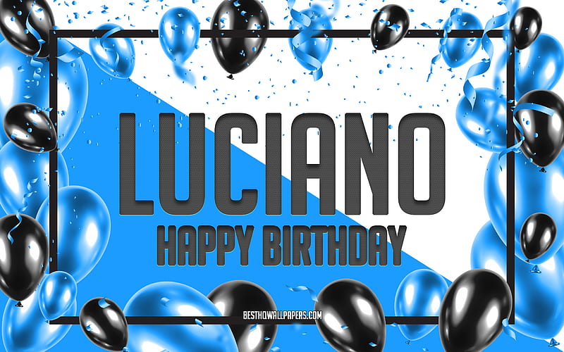 Happy Birtay Luciano, Birtay Balloons Background, Luciano, with names, Luciano Happy Birtay, Blue Balloons Birtay Background, greeting card, Luciano Birtay, HD wallpaper