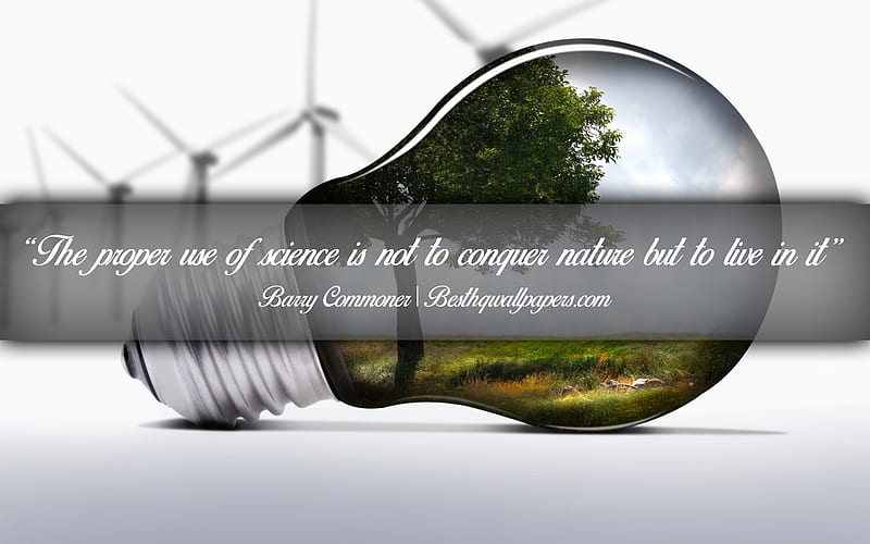 The proper use of science is not to conquer nature but to live in it, Barry Commoner, calligraphic text, quotes about ecology, Barry Commoner quotes, inspiration, artwork background, HD wallpaper