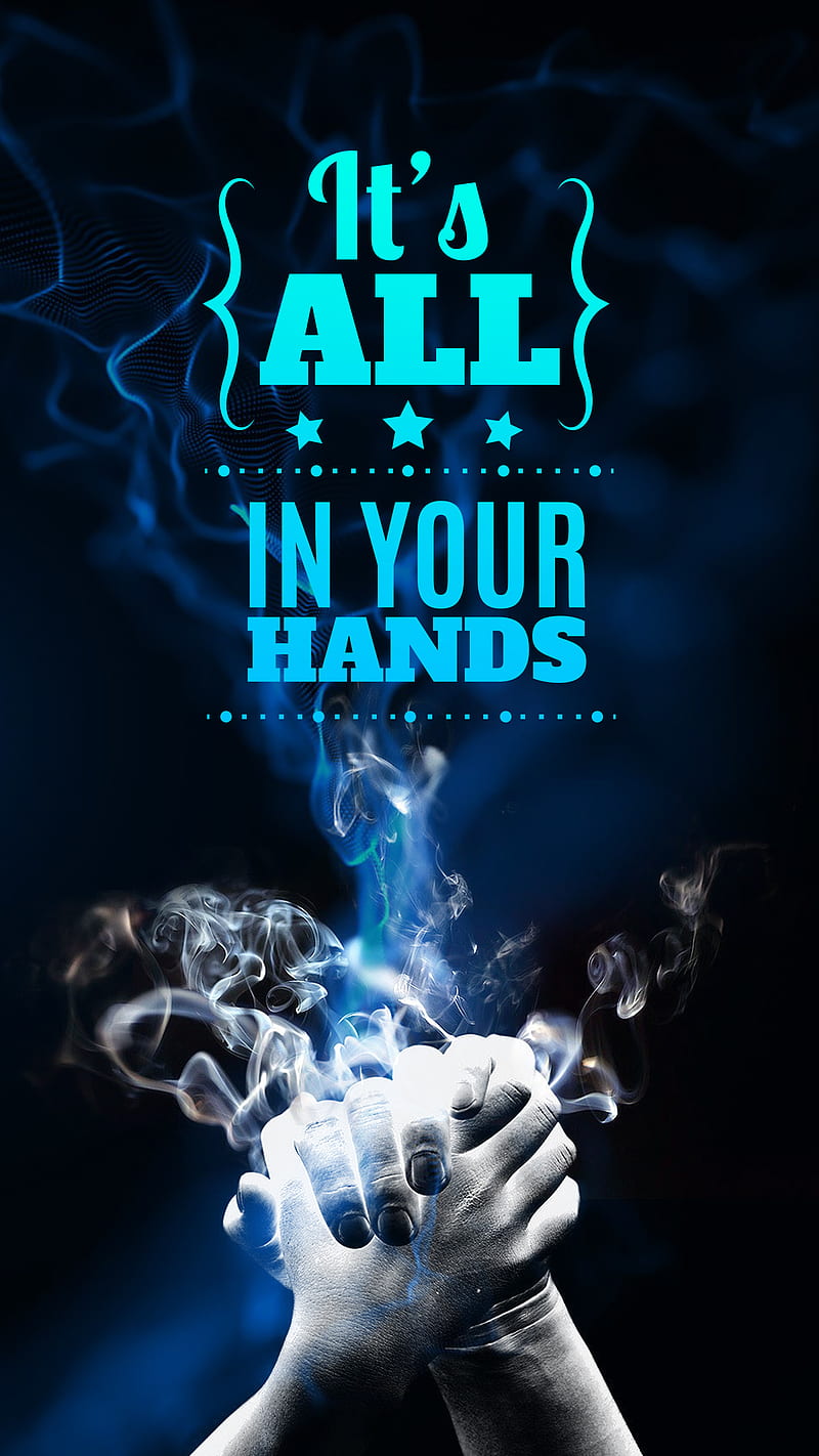 its's All In your Hand, Authors, Happiness Quotes, Inspirational, Life, Love, Motivational, Motivational Quotes, Popular, Popular Quotes, Quote of the Day, Quotes Quotes, Quotes by 'A' Authors, Topics, its's All In your Hands, HD phone wallpaper