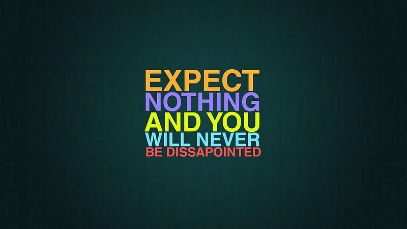 Expect Nothing And You Will Never Be Disappointed Motivational, HD wallpaper