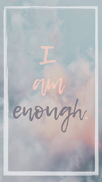 You ARE enough, enough, quotes, HD phone wallpaper | Peakpx