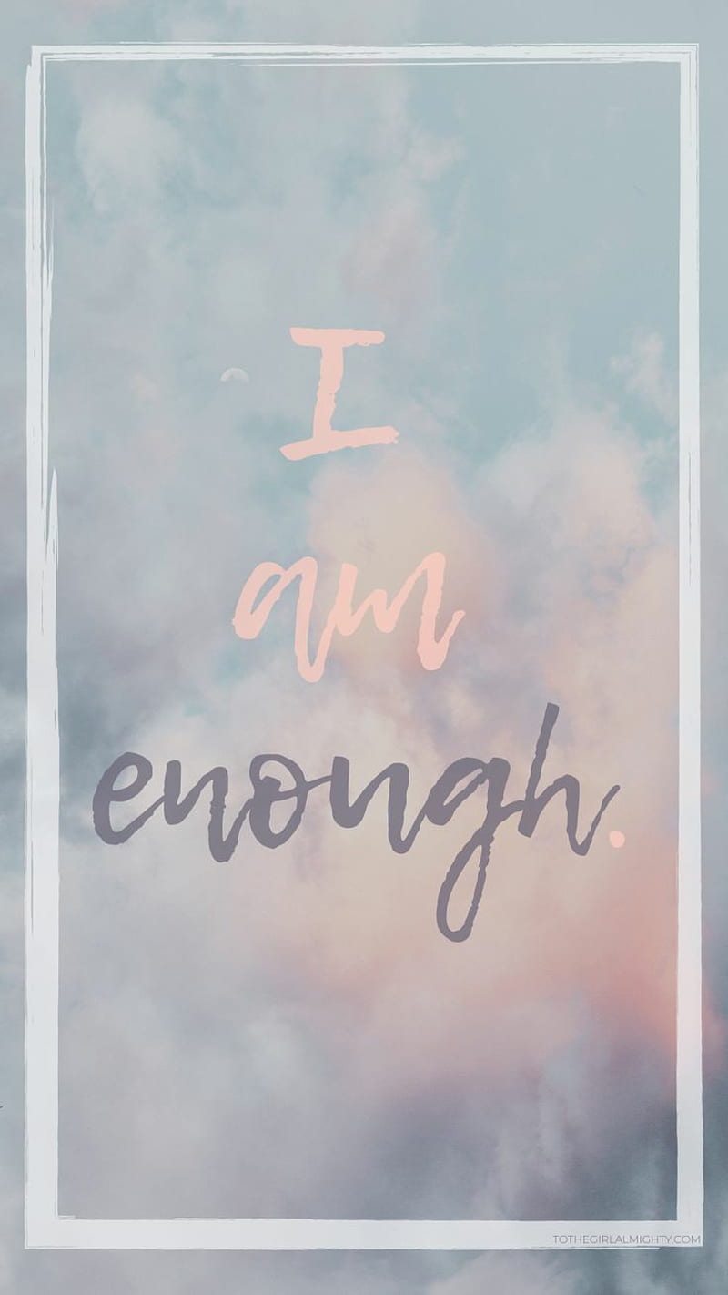 I am enough, phone, quotes, touch, you, HD phone wallpaper | Peakpx