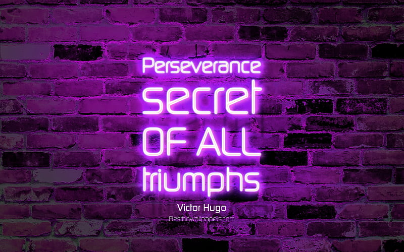 Perseverance Secret of all triumphs violet brick wall, Victor Hugo Quotes, neon text, inspiration, Victor Hugo, quotes about triumphs, HD wallpaper