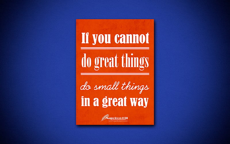If you cannot do great things Do small things in a great way, quotes about things, Napoleon Hill, orange paper, popular quotes, inspiration, Napoleon Hill quotes, HD wallpaper