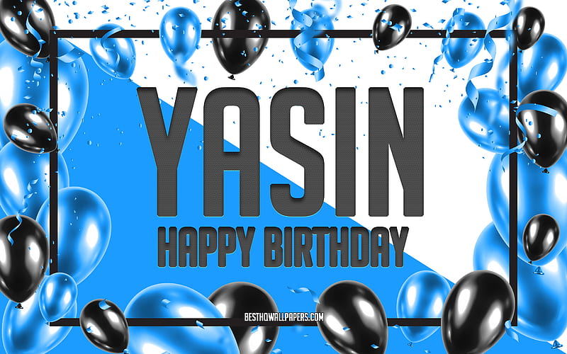 Happy Birtay Yasin, Birtay Balloons Background, Yasin, with names, Yasin Happy Birtay, Blue Balloons Birtay Background, greeting card, Yasin Birtay, HD wallpaper