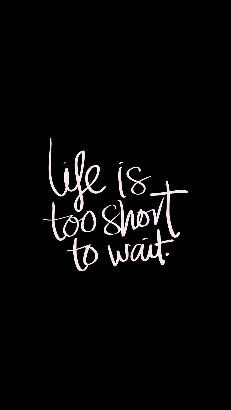 Life is too short, kelimeler, life, short, black, wait, HD phone ...