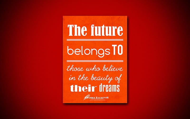The future belongs to those who believe in the beauty of their dreams, quotes about dreams, Eleanor Roosevelt, orange paper, inspiration, Eleanor Roosevelt quotes, HD wallpaper