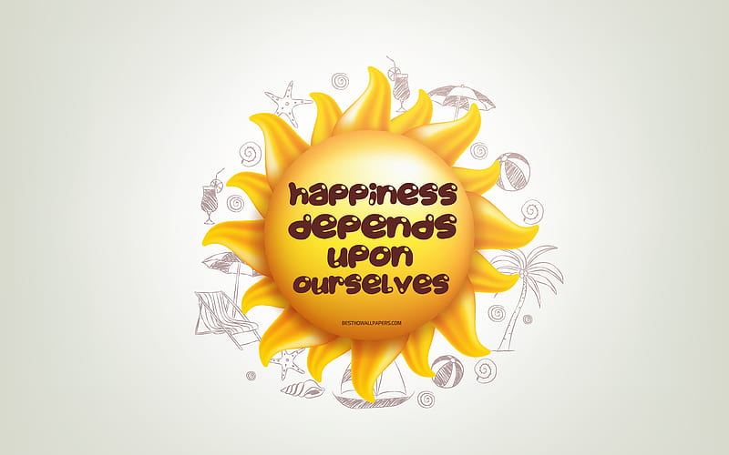 Happiness depends upon ourselves, 3D sun, positive quotes, 3D art, positive concepts, creative art, wish for a day, quotes about Happines, HD wallpaper
