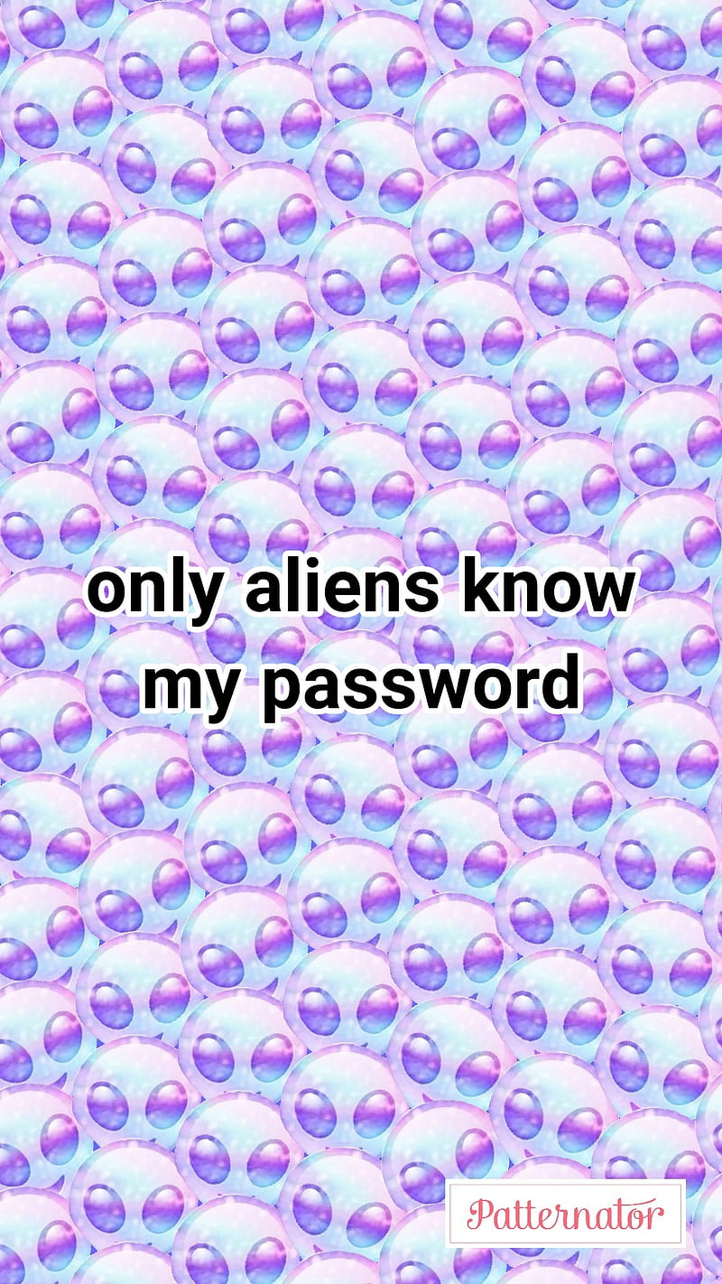 Aliens, blue, cool, decoration, know, my, only, password, purple, saying,  HD phone wallpaper | Peakpx