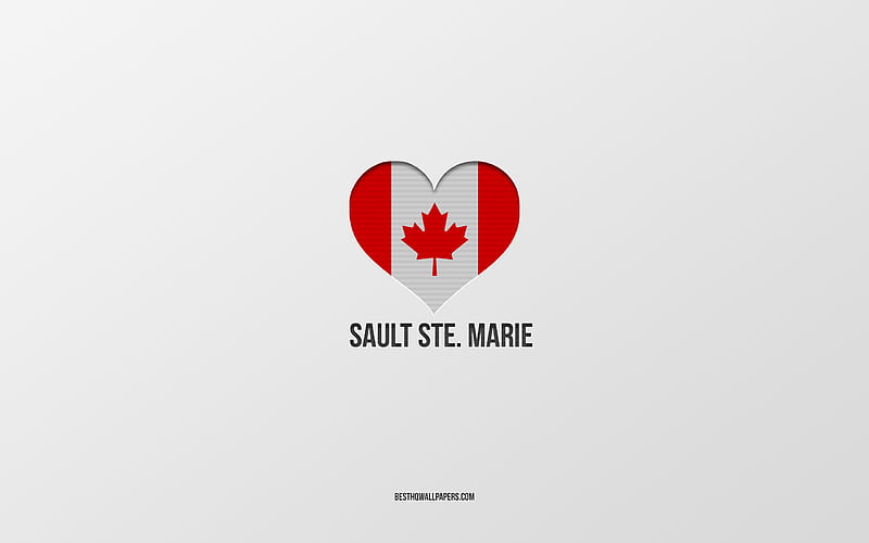 I Love Sault Ste Marie, Canadian cities, gray background, Sault Ste Marie, Canada, Canadian flag heart, favorite cities, Love Sault Ste Marie, HD wallpaper