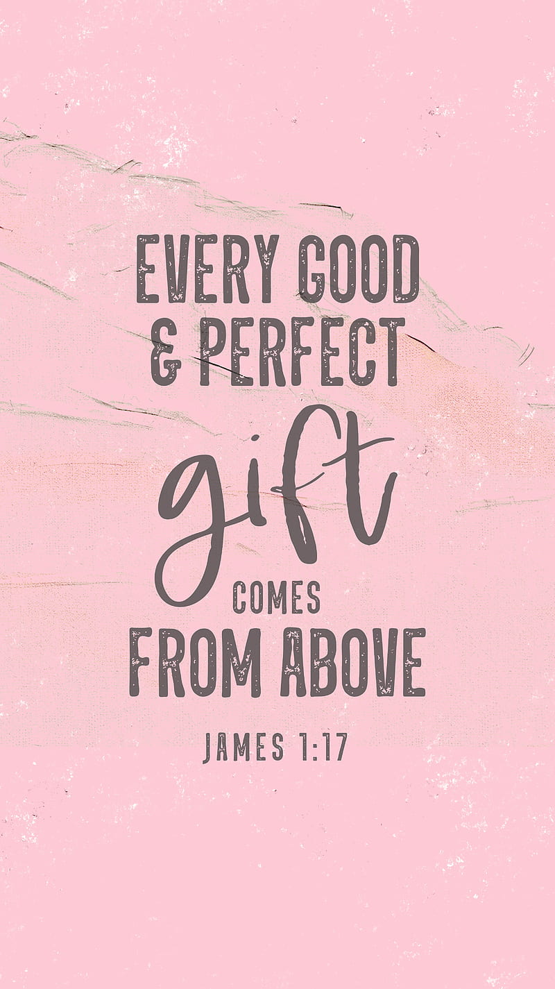 Perfect Gift Grey Pink, James 1:17, TheBlackCatPrints, bible quote, bible verse, christian, christianity, christmas, every good & perfect gift comes from above, gray, light, quotes, sayings, scripture, word art, HD phone wallpaper
