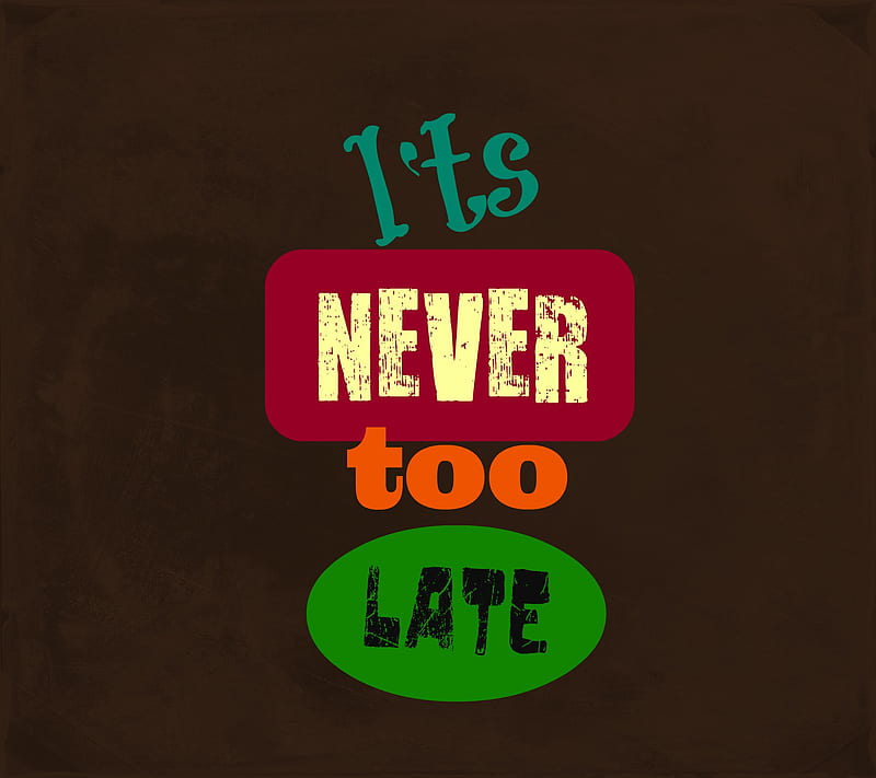 Never To Late, quote, saying, typograph, HD wallpaper