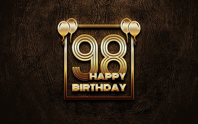Happy 98th birtay, golden frames golden glitter signs, Happy 98 Years Birtay, 98th Birtay Party, brown leather background, 98th Happy Birtay, Birtay concept, 98th Birtay, HD wallpaper