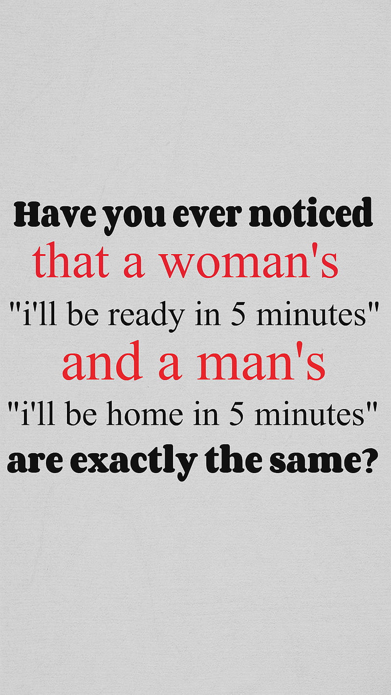 Have You Noticed, 5 minutes, ever, exactly, funny, man, quote, same, saying, HD phone wallpaper