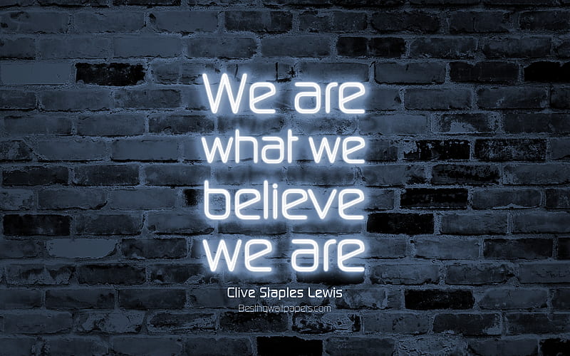 We are what we believe we are gray brick wall, Clive Staples Lewis Quotes, popular quotes, neon text, inspiration, Clive Staples Lewis, quotes about life, HD wallpaper