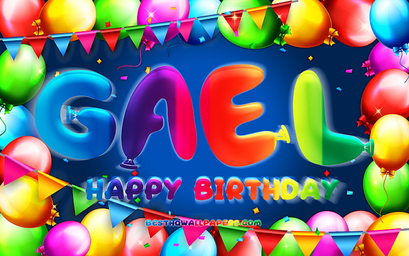 Happy Birtay Gael colorful balloon frame, Gael name, blue background, Gael Happy Birtay, Gael Birtay, popular spanish male names, Birtay concept, Gael, HD wallpaper