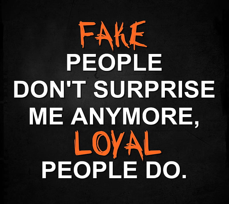 fake and loyal, cool, life, new, people, quote, saying, sign, surprise, HD wallpaper
