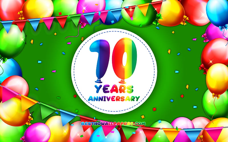 10 Years Anniversary colorful balloon frame, green background, 10th Anniversary, creative, 10th anniversary sign, Anniversary concept, HD wallpaper