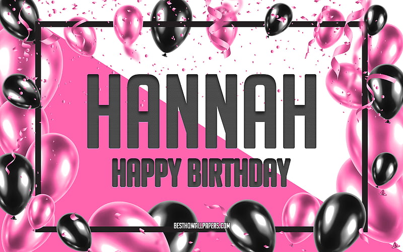 Happy Birtay Hannah, Birtay Balloons Background, Hannah, with names, Pink Balloons Birtay Background, greeting card, Hannah Birtay, HD wallpaper