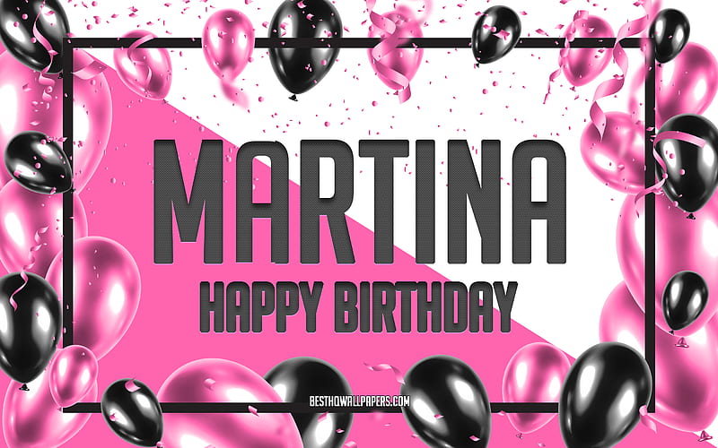 Happy Birtay Martina, Birtay Balloons Background, popular Italian female names, Martina, with Italian names, Martina Happy Birtay, Pink Balloons Birtay Background, greeting card, Martina Birtay, HD wallpaper