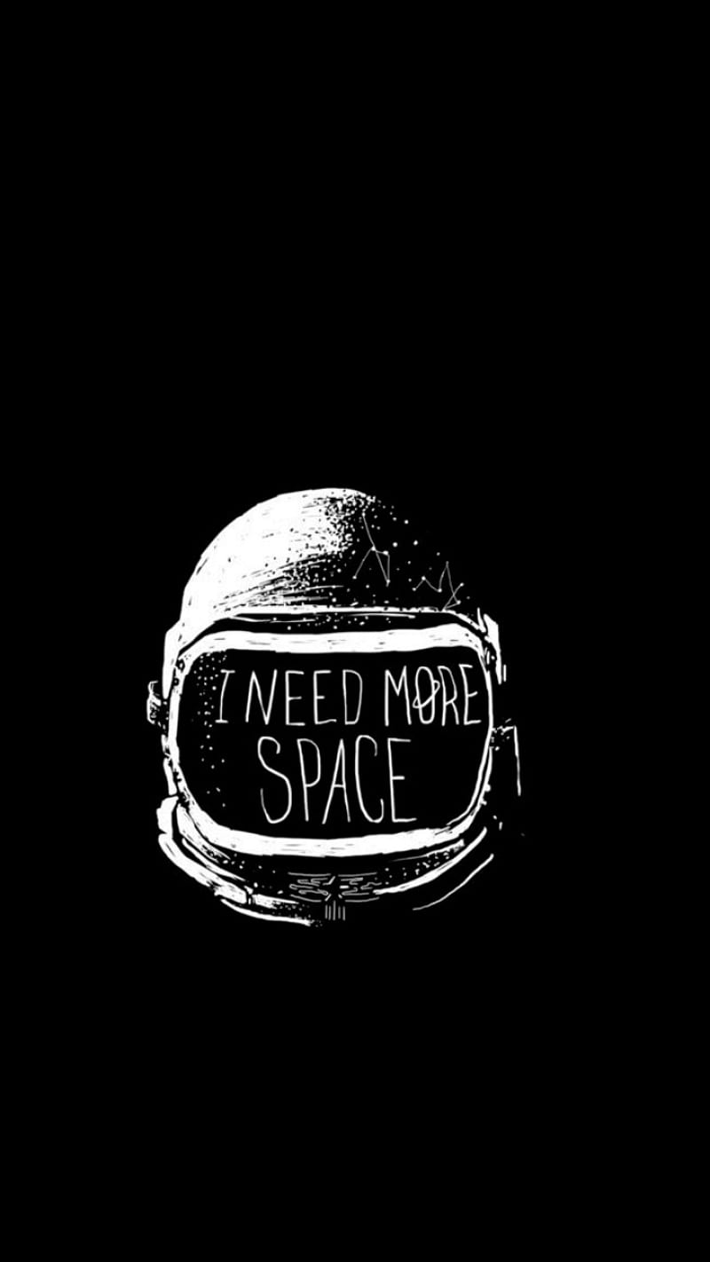 I Need More Space, astronaut, astronaut helmet, black, drawings, quotes, sayings, space, HD phone wallpaper
