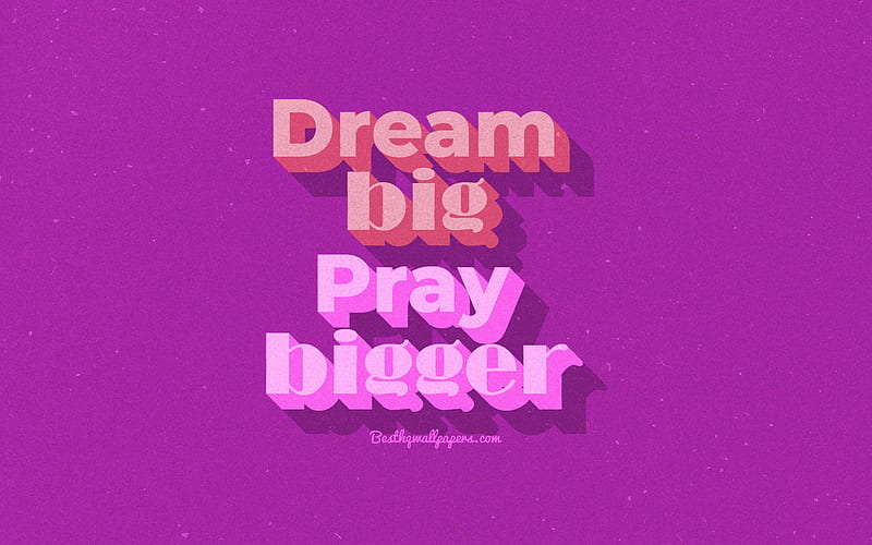 Dream big Pray bigger, purple background, retro text, inspiration, quotes about life, HD wallpaper