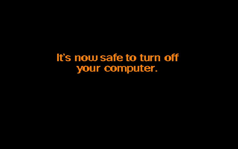 It's now safe to turn off your computer, orange, black, safe, technology, nice, cool, computer, awesome, pc, HD wallpaper